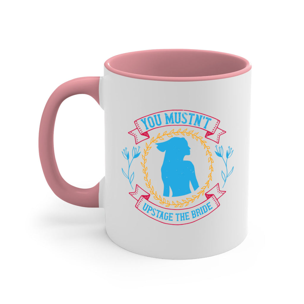 You mustnt upstage the bride  4#- bride-Mug / Coffee Cup