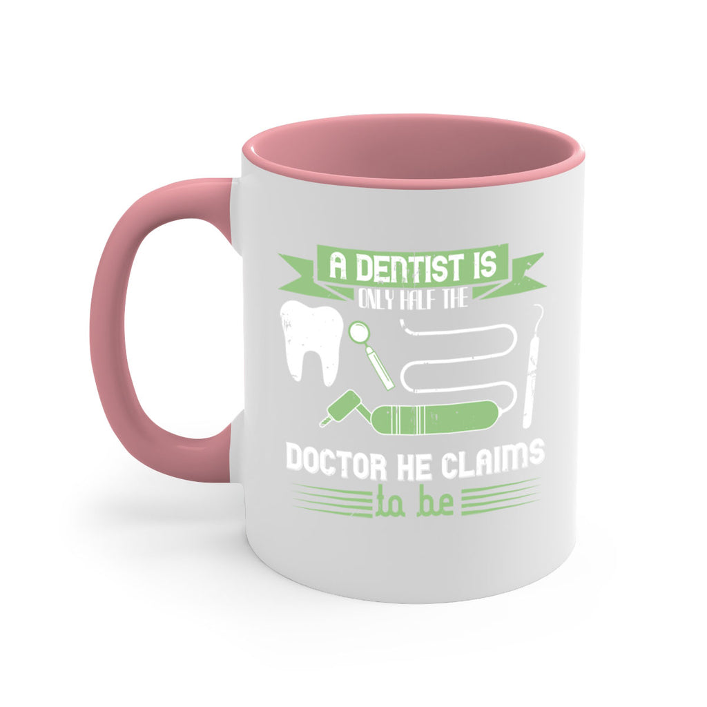 “A dentist is only half the Style 5#- dentist-Mug / Coffee Cup