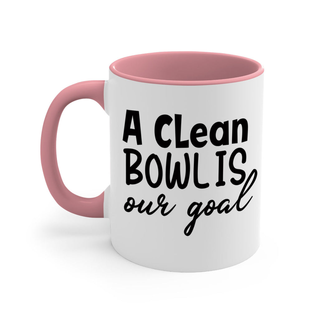 a clean bowl is our goal 93#- bathroom-Mug / Coffee Cup