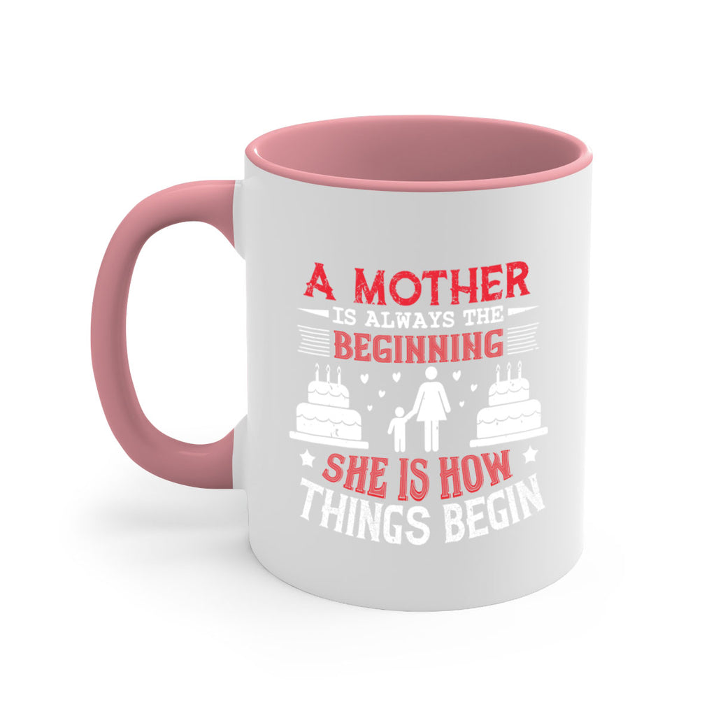 a mother is always the beginning 77#- mothers day-Mug / Coffee Cup