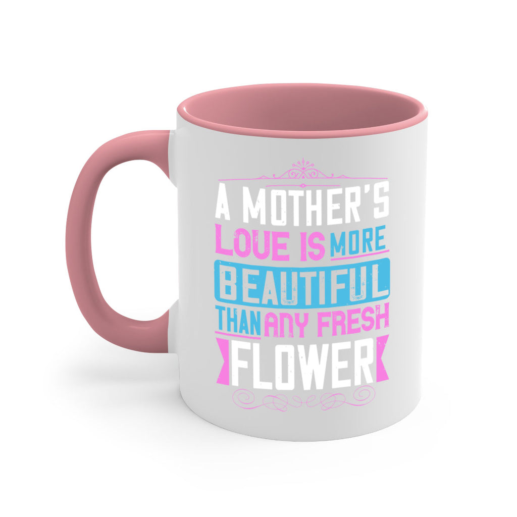 a mother’s love is more beautiful than any fresh flower 230#- mom-Mug / Coffee Cup