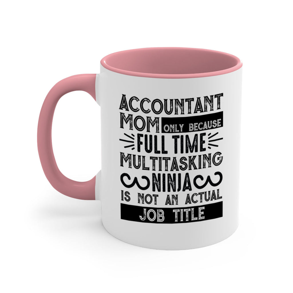 accountant mom only because full time multitasking ninja is not an actual job title 227#- mom-Mug / Coffee Cup