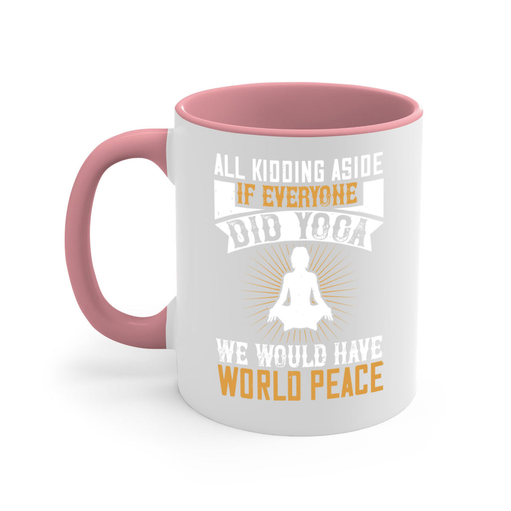 all kidding aside if everyone did yoga we would have world peace 96#- yoga-Mug / Coffee Cup