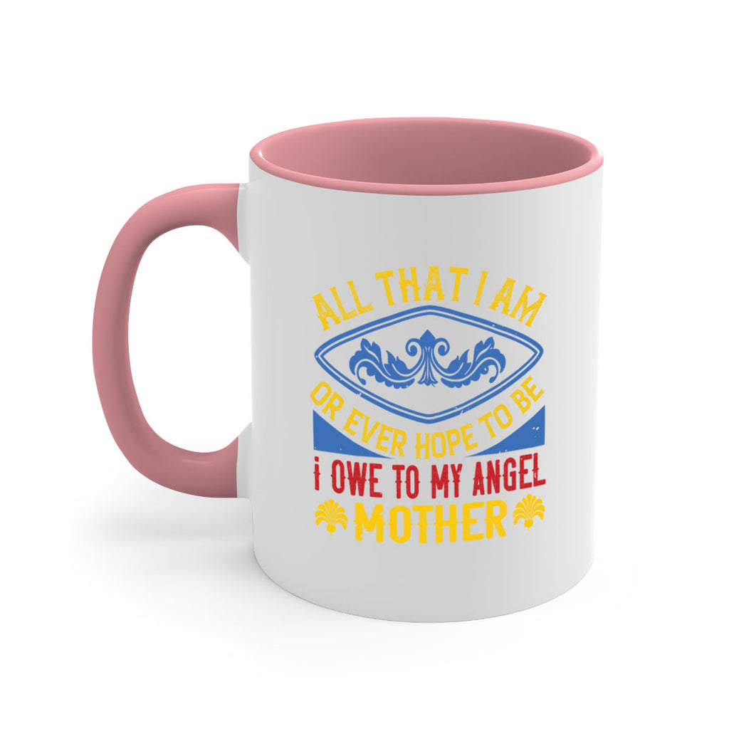 all that i am or ever hope to be i owe to my angel mother 221#- mom-Mug / Coffee Cup