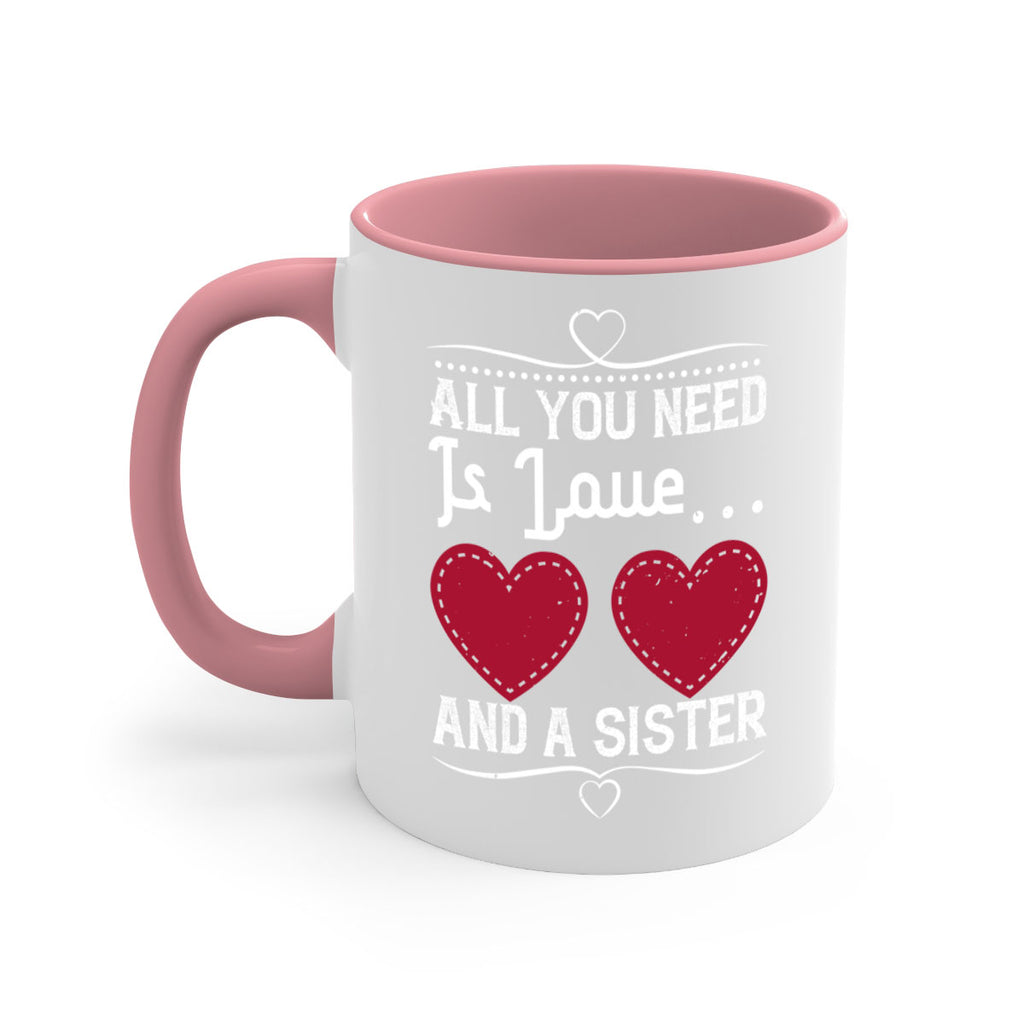 all you need is love… and a sister 41#- sister-Mug / Coffee Cup