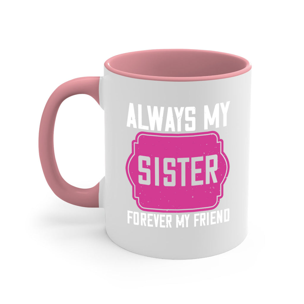 always my sister forever my friend 40#- sister-Mug / Coffee Cup