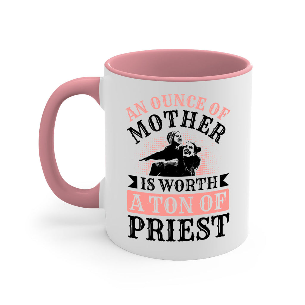 an ounce of mother is worth a ton of priest 1#- mothers day-Mug / Coffee Cup