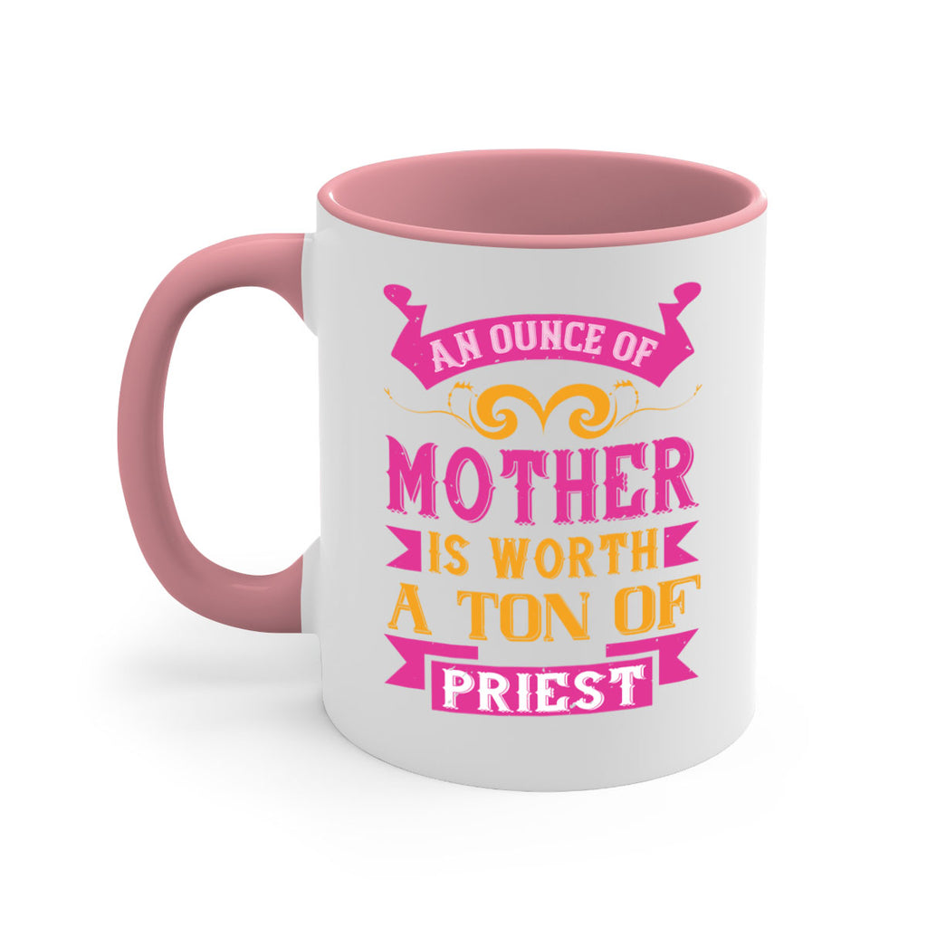 an ounce of mother is worth a ton of priest 219#- mom-Mug / Coffee Cup