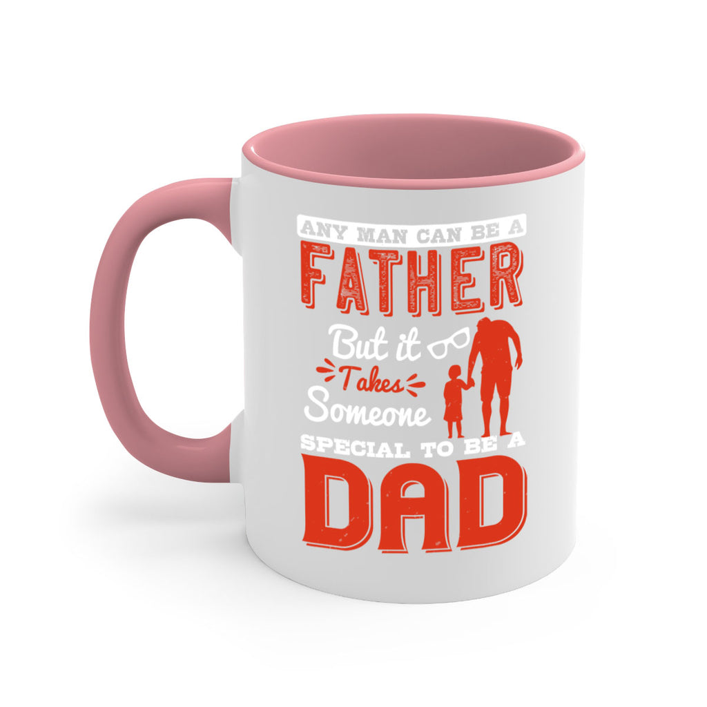 any man can be a father but it takes someone special to be a dad 134#- fathers day-Mug / Coffee Cup