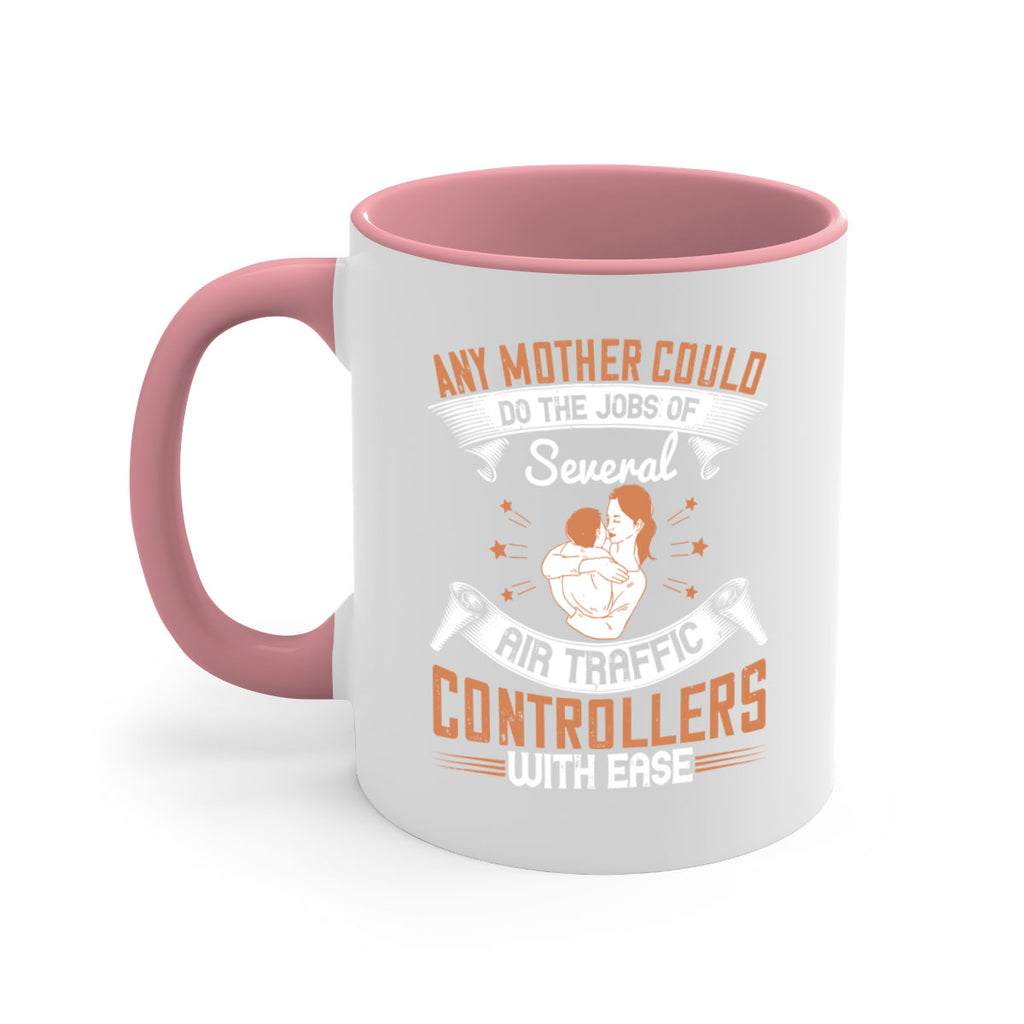 any mother could do the jobs of several air traffic controllers with ease 218#- mom-Mug / Coffee Cup