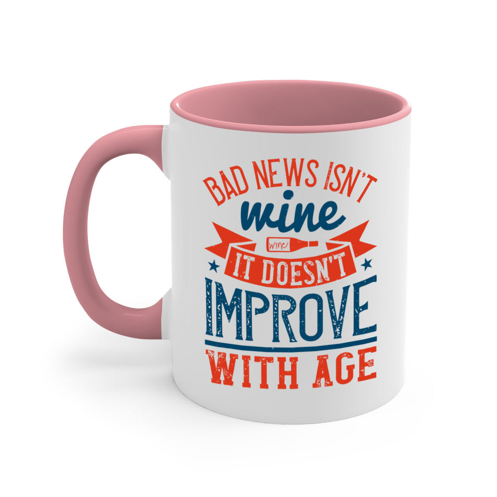 bad news isnt wine it doesnt improve with age 103#- wine-Mug / Coffee Cup