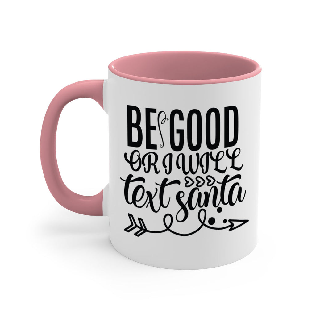 be good or i will text santa 409#- christmas-Mug / Coffee Cup