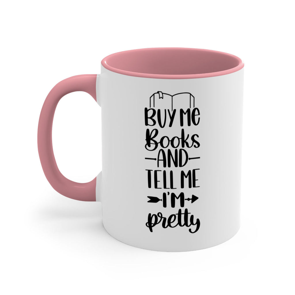 buy me books and tell me im pretty 43#- Reading - Books-Mug / Coffee Cup