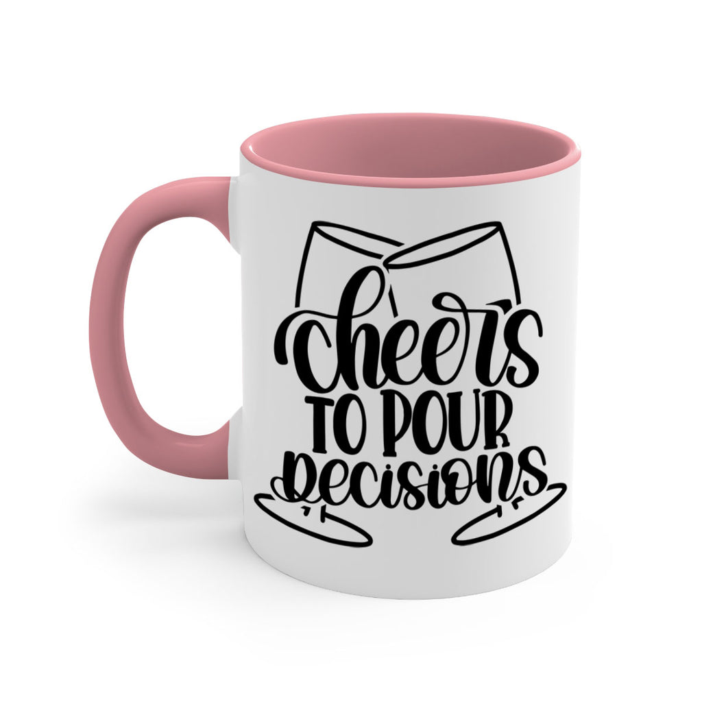 cheers to pour descisions 61#- wine-Mug / Coffee Cup