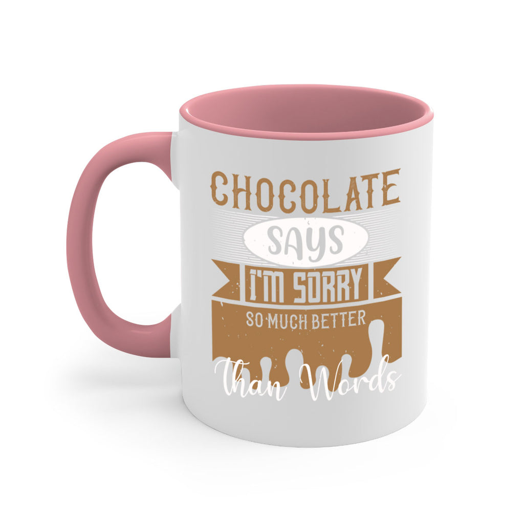 chocolate says im sorry so much better than words 43#- chocolate-Mug / Coffee Cup