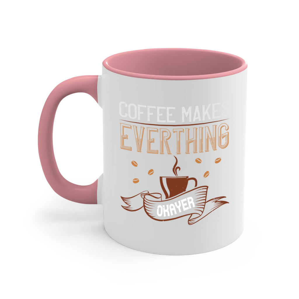 coffe makes everythink okeyer 194#- coffee-Mug / Coffee Cup