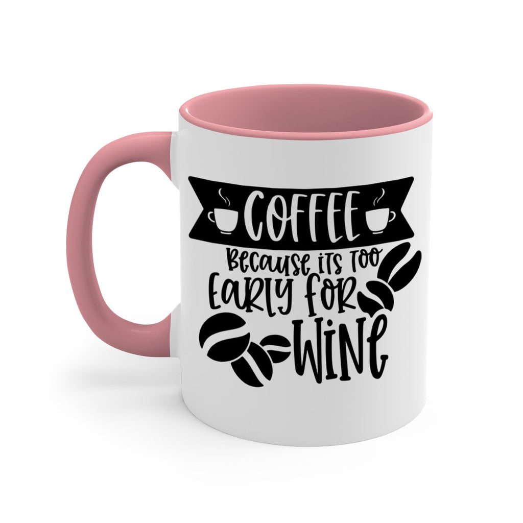 coffee because its too early for wine 172#- coffee-Mug / Coffee Cup