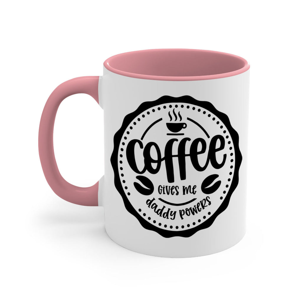 coffee gives me daddy powers 165#- coffee-Mug / Coffee Cup