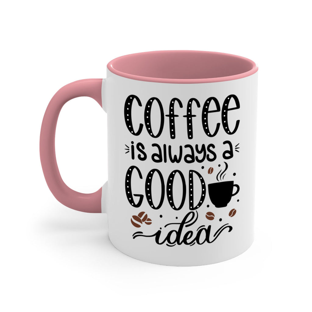 coffee is always a good 156#- coffee-Mug / Coffee Cup