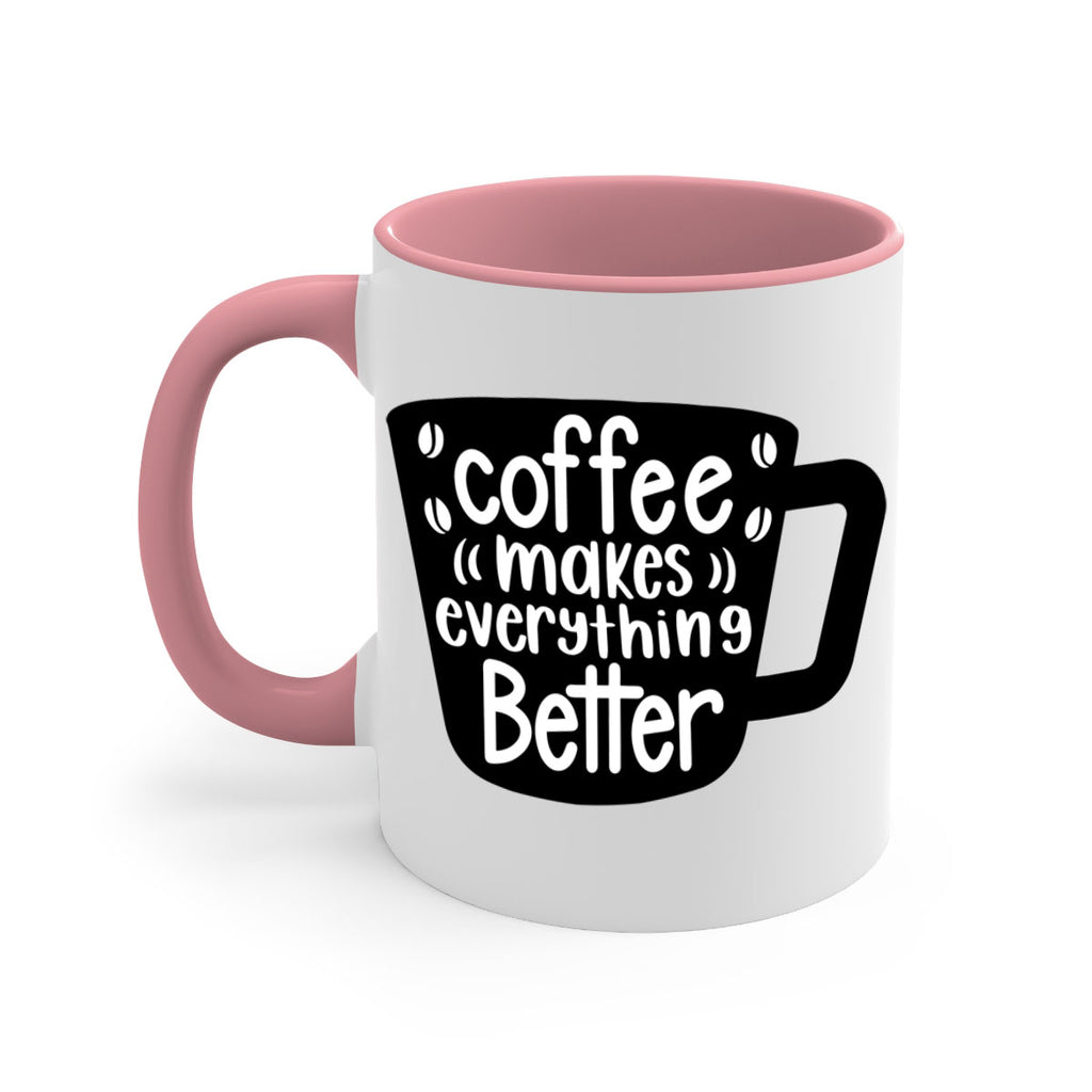 coffee makes everything better 146#- coffee-Mug / Coffee Cup