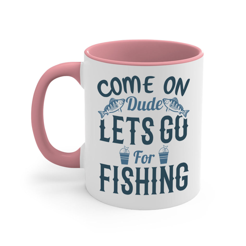 come on dude 171#- fishing-Mug / Coffee Cup