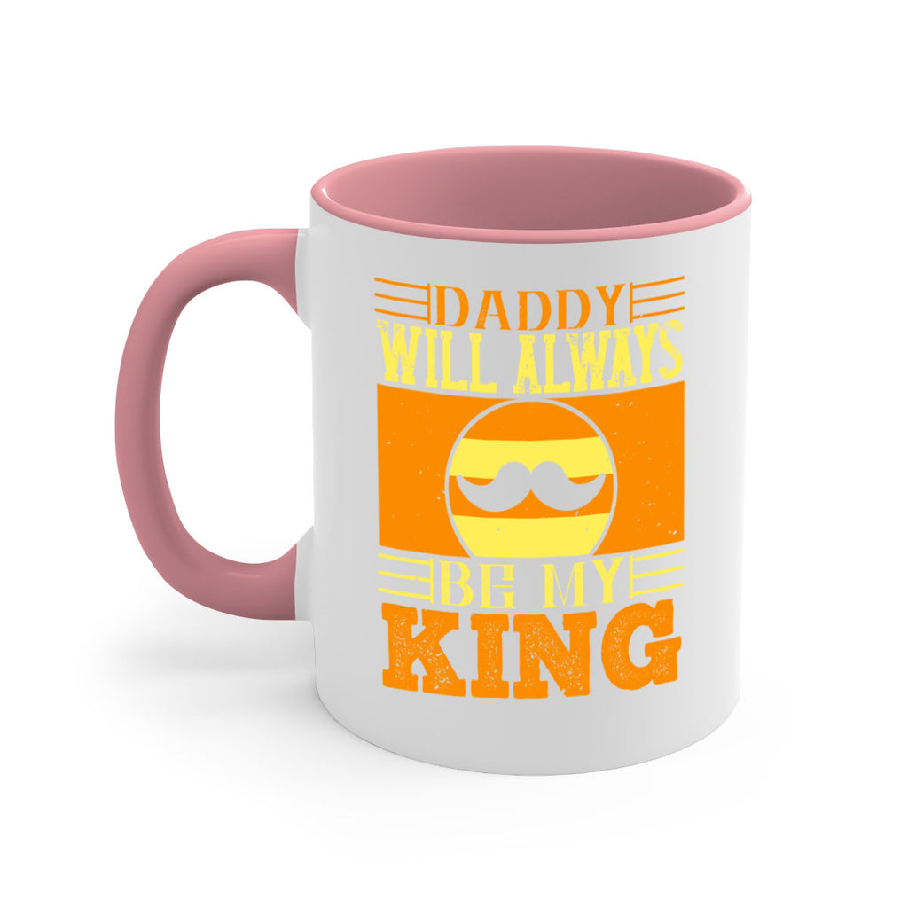 daddy will always be my king 236#- fathers day-Mug / Coffee Cup