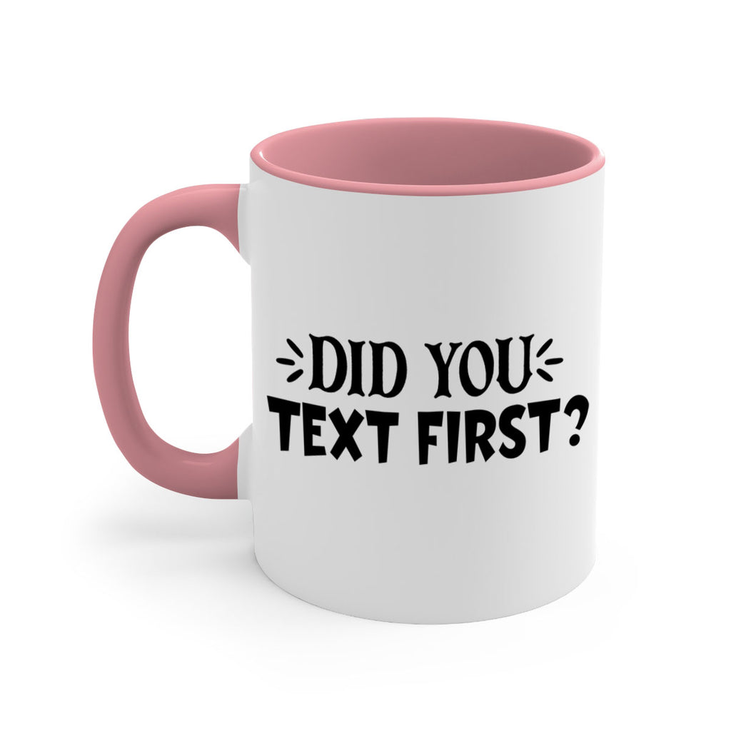 did you text first 74#- home-Mug / Coffee Cup