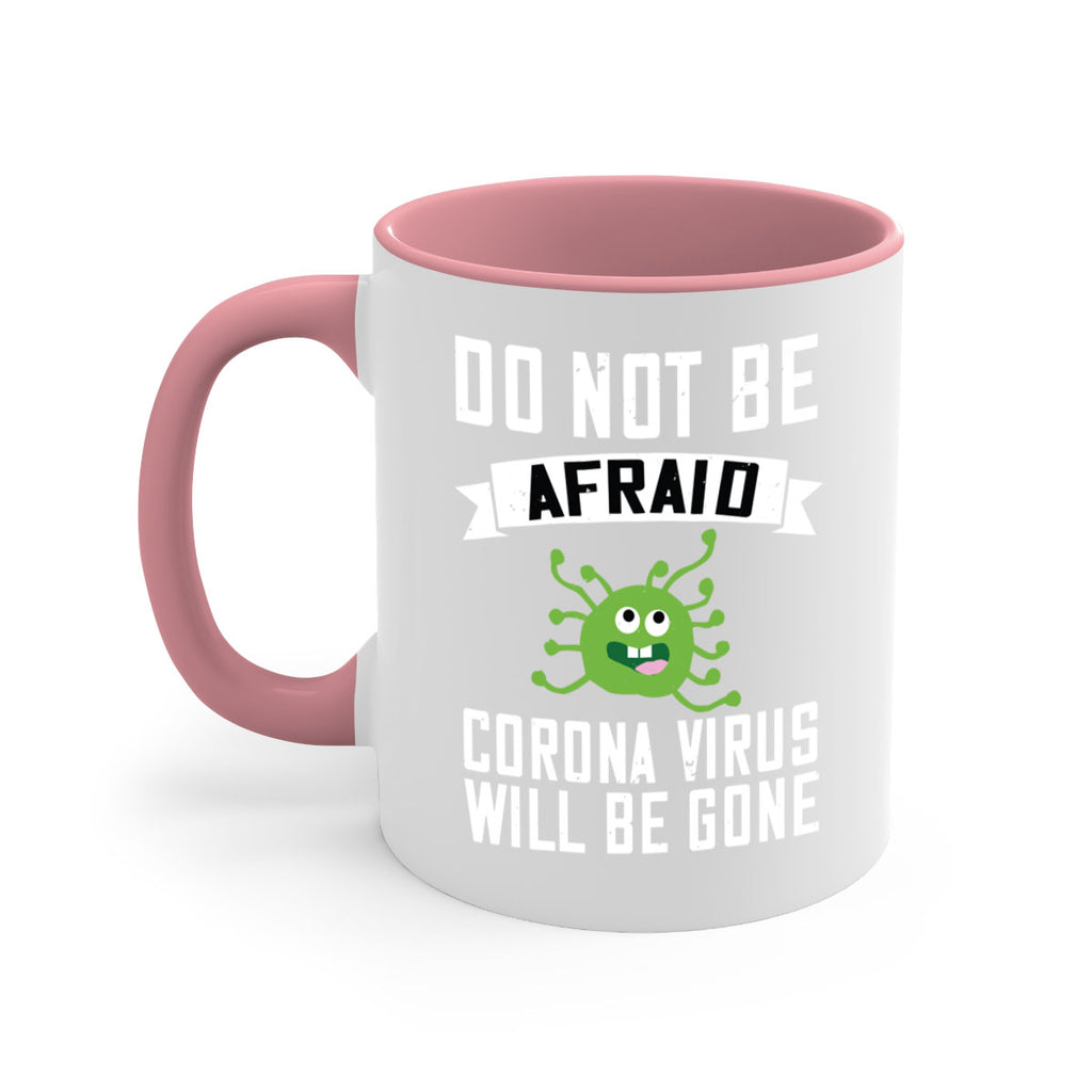 do not be afraid corona virus will be gone Style 56#- corona virus-Mug / Coffee Cup