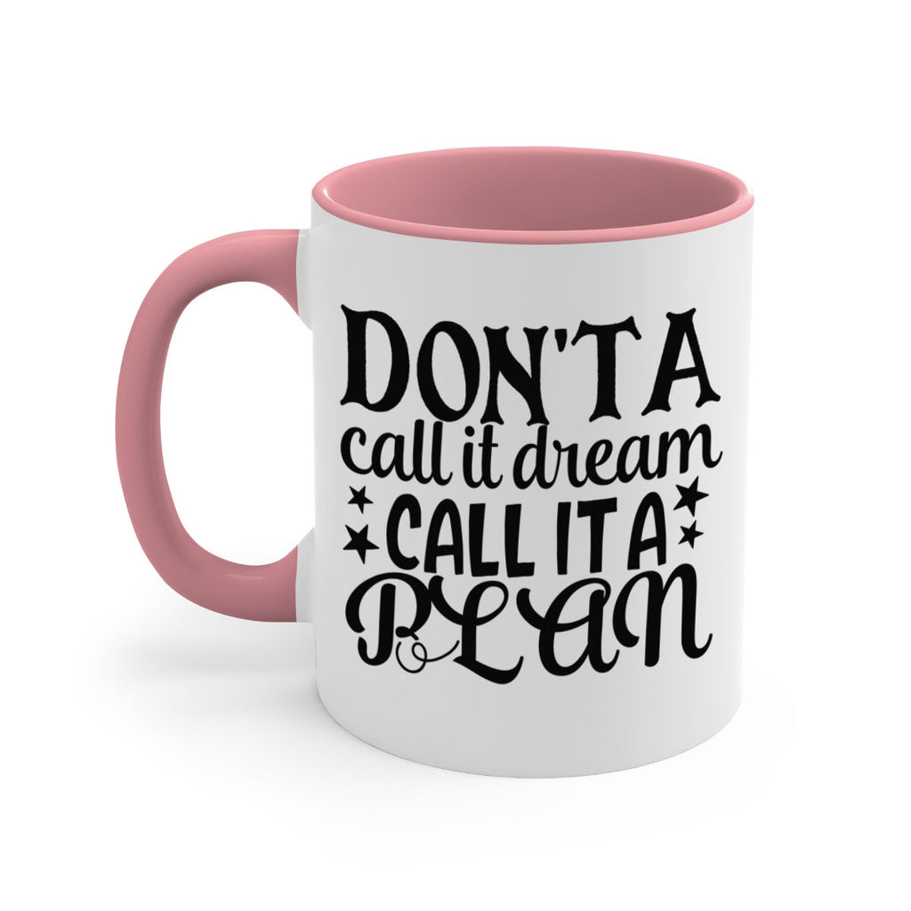 dont a call it dream call it a plan Style 124#- motivation-Mug / Coffee Cup