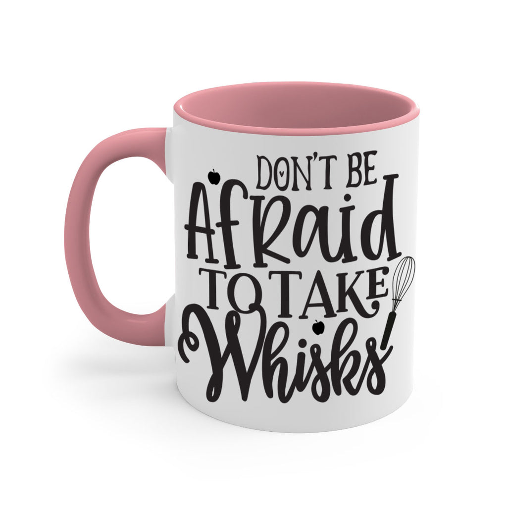 dont be afraid to take whisks 111#- kitchen-Mug / Coffee Cup