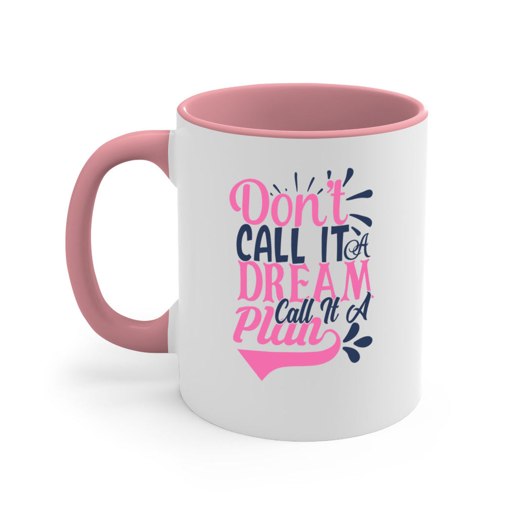 dont call it a dream call it a plan Style 125#- motivation-Mug / Coffee Cup
