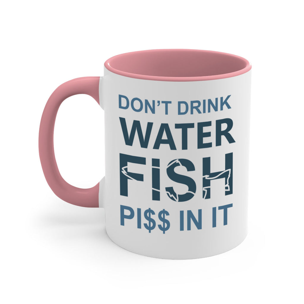 dont drink water 161#- fishing-Mug / Coffee Cup