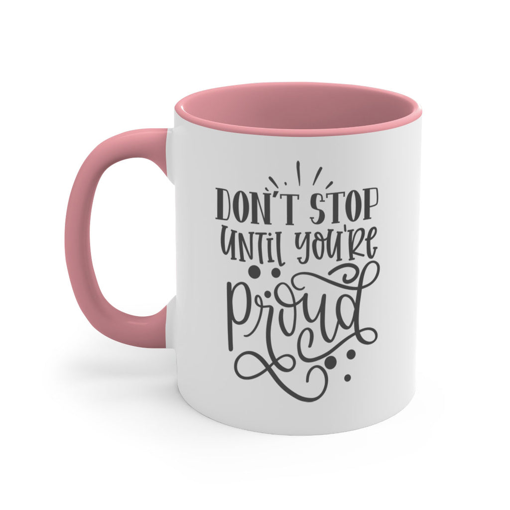 dont stop until youre proud Style 122#- motivation-Mug / Coffee Cup