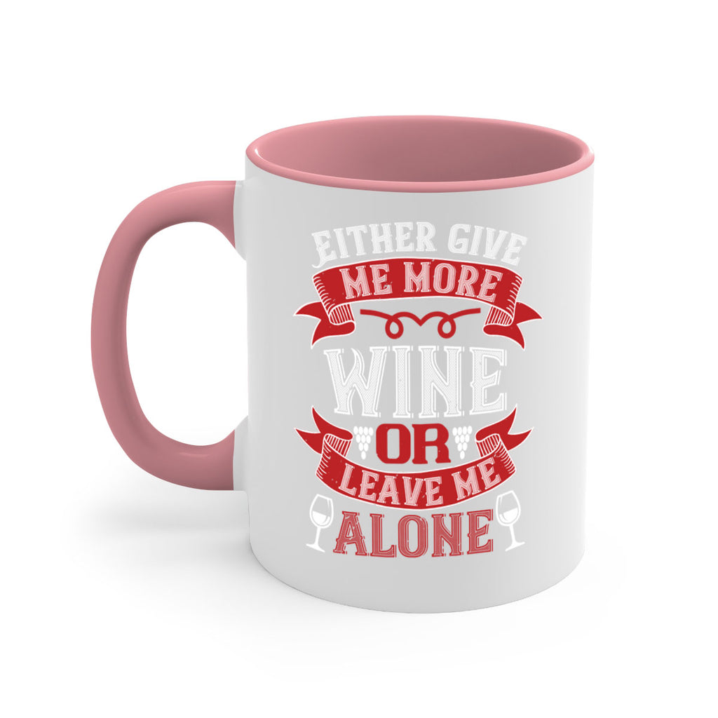 either give me more wine or leave me alone 222#- wine-Mug / Coffee Cup