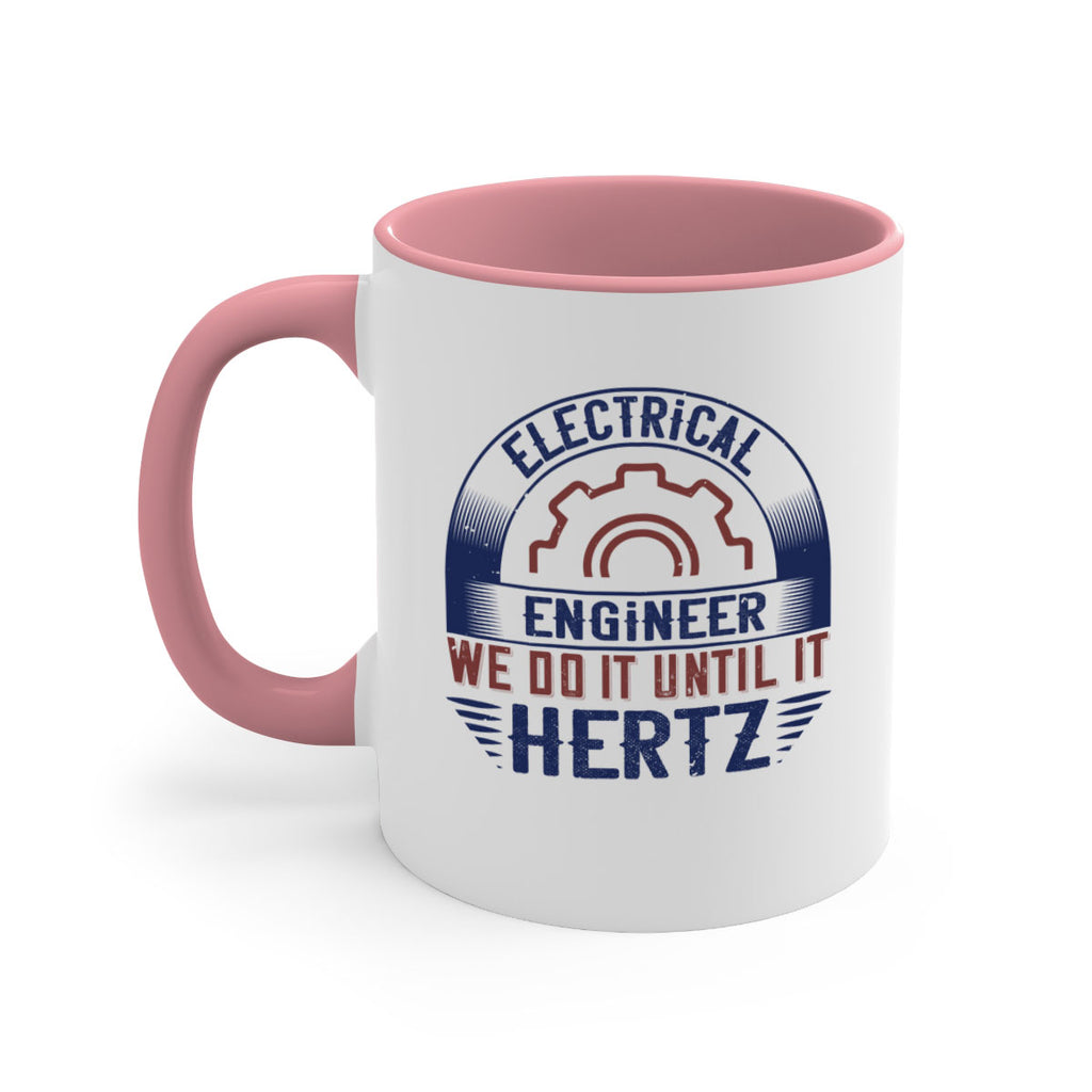 electrical engineer we do it until it hertz Style 69#- engineer-Mug / Coffee Cup