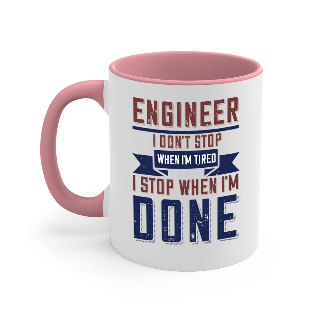 engineer i dont stop when im tired i stop when im done Style 65#- engineer-Mug / Coffee Cup