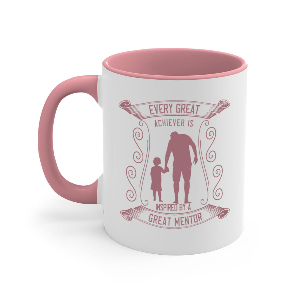 every great achiever is inspired by a great mentor 268#- fathers day-Mug / Coffee Cup