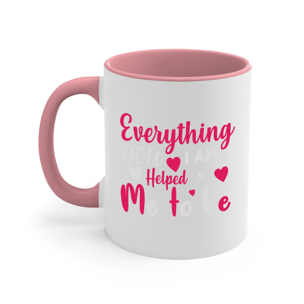 everything i am you helped me to be 185#- mom-Mug / Coffee Cup