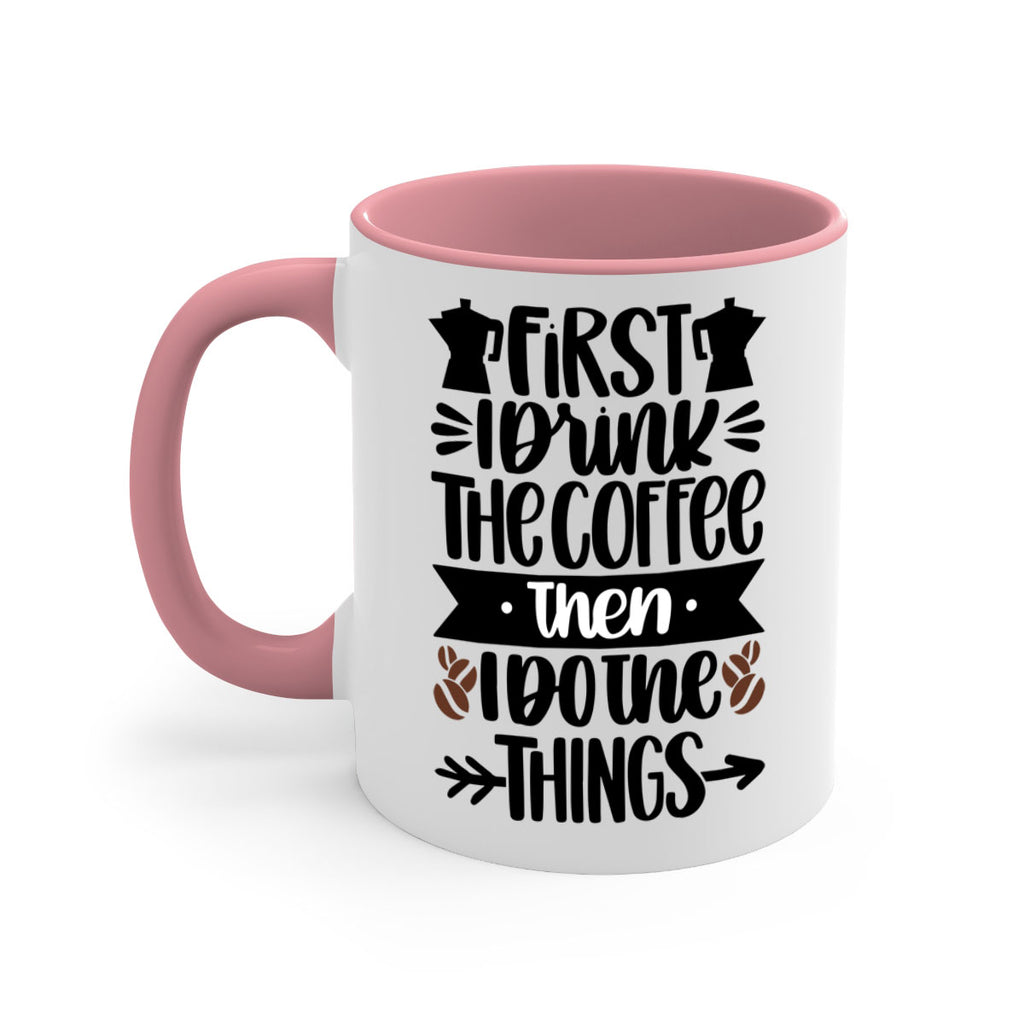 first i drink the coffee then i do the things 122#- coffee-Mug / Coffee Cup