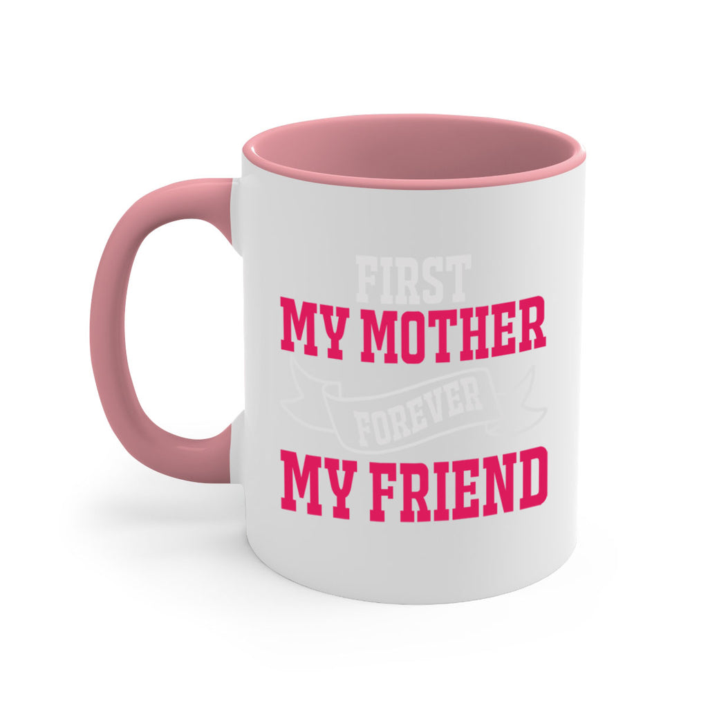 first my mother forever my friend 180#- mom-Mug / Coffee Cup