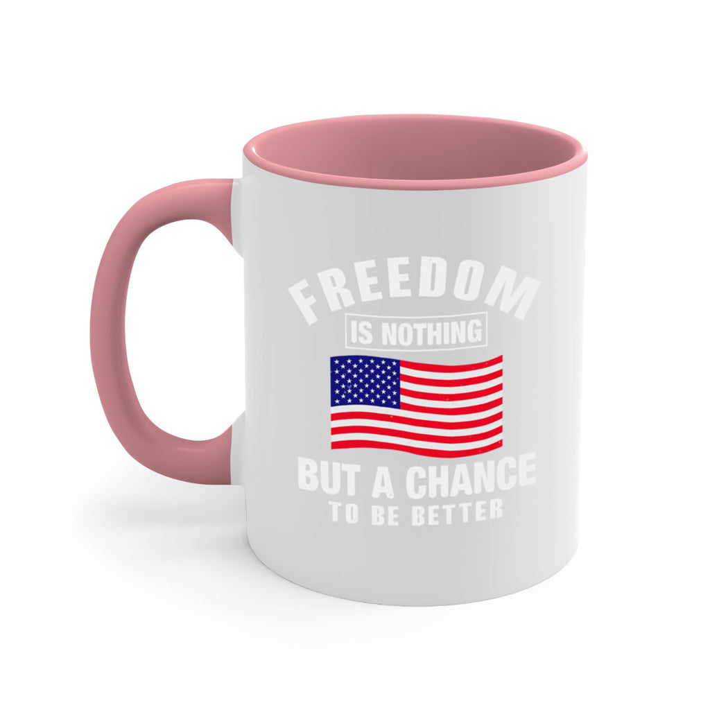 freedom is nothing but a chance to be better Style 81#- 4th Of July-Mug / Coffee Cup