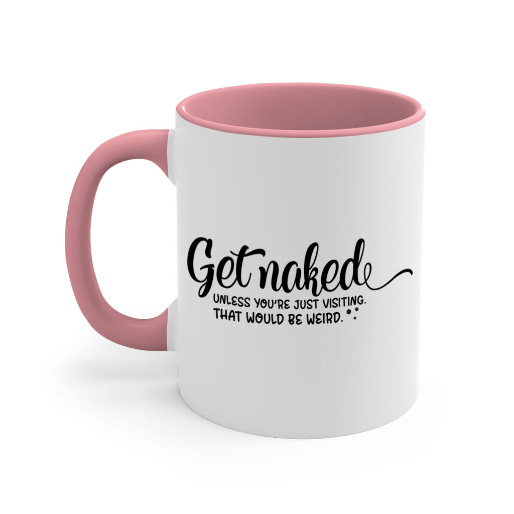 get naked unless youre just visiting that would be weird 79#- bathroom-Mug / Coffee Cup