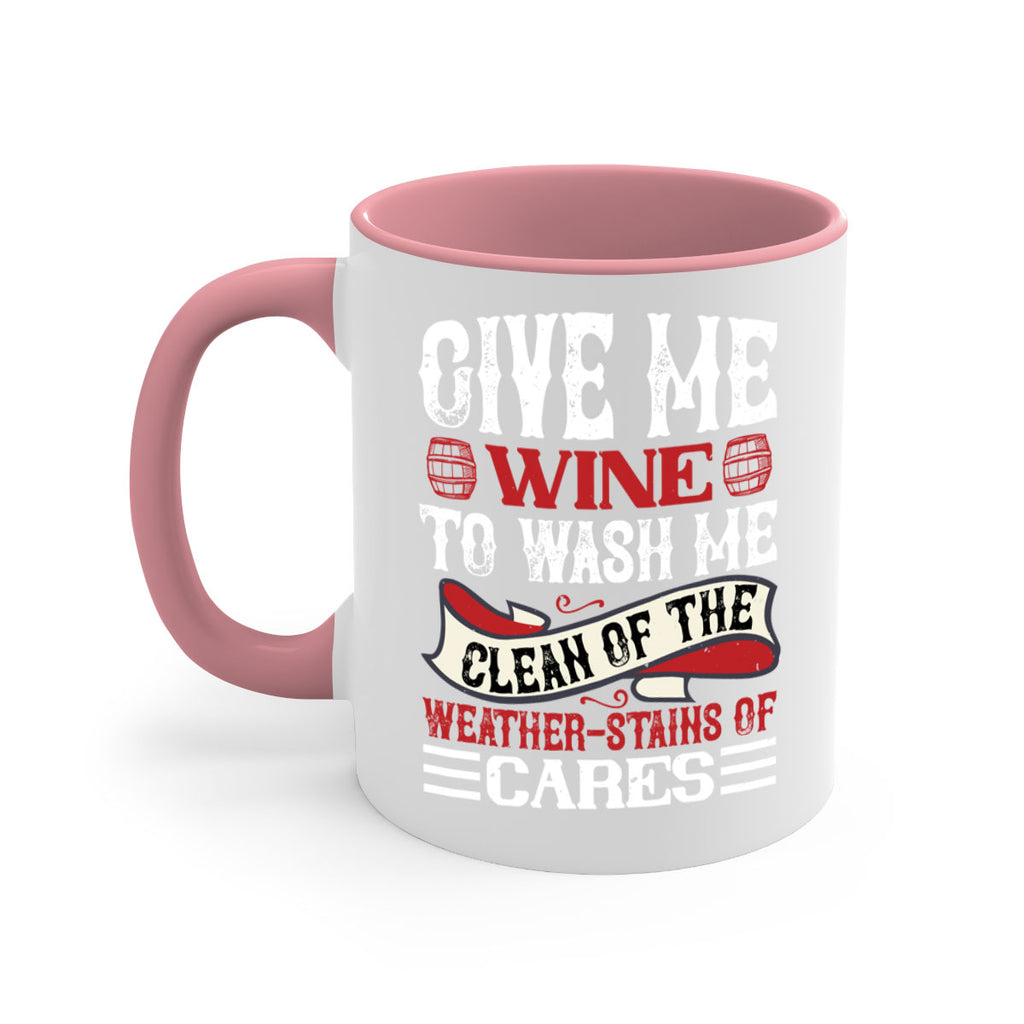 give me wine to wash me 84#- wine-Mug / Coffee Cup