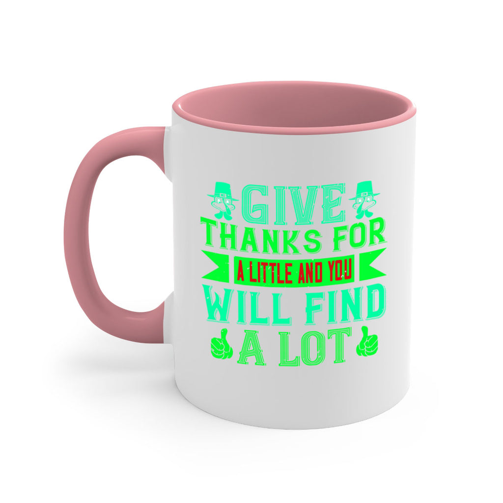 give thanks for a little and you will find a lot 43#- thanksgiving-Mug / Coffee Cup