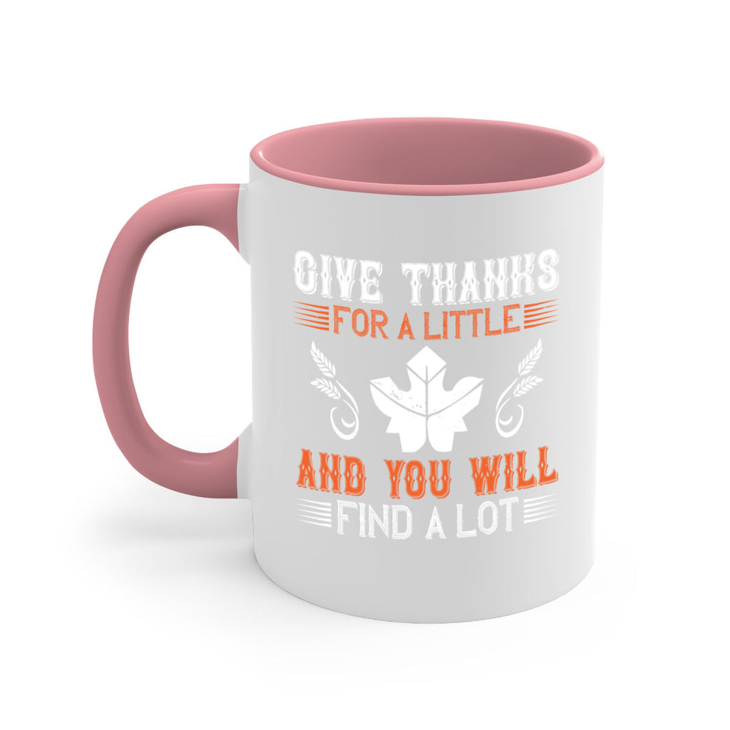 give thanks for a little and you will find a lot 44#- thanksgiving-Mug / Coffee Cup