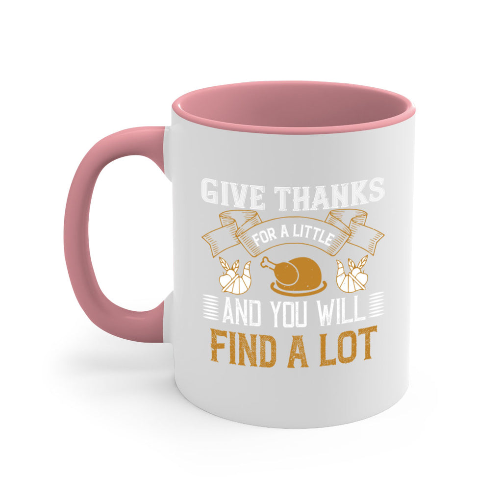 give thanks for a little and you will find a lot 45#- thanksgiving-Mug / Coffee Cup