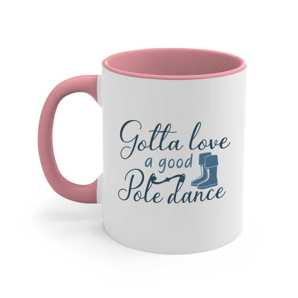 gotta love a good pole dance 126#- fishing-Mug / Coffee Cup