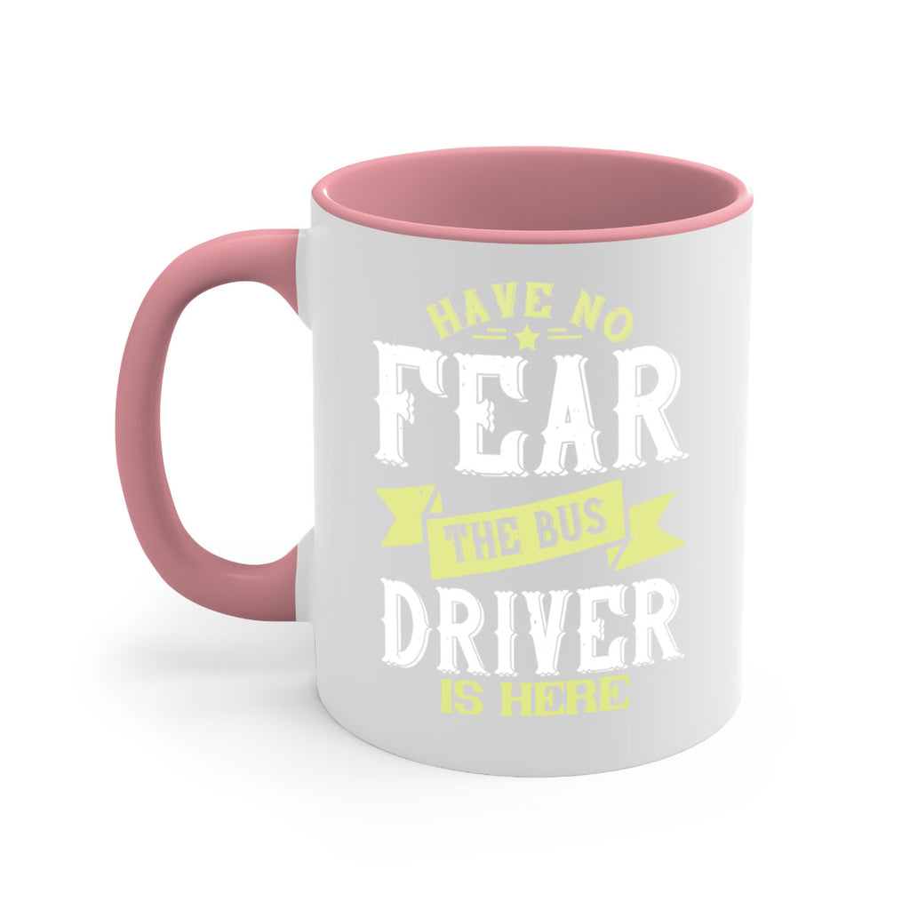 have no fear the bus driver is heree Style 34#- bus driver-Mug / Coffee Cup