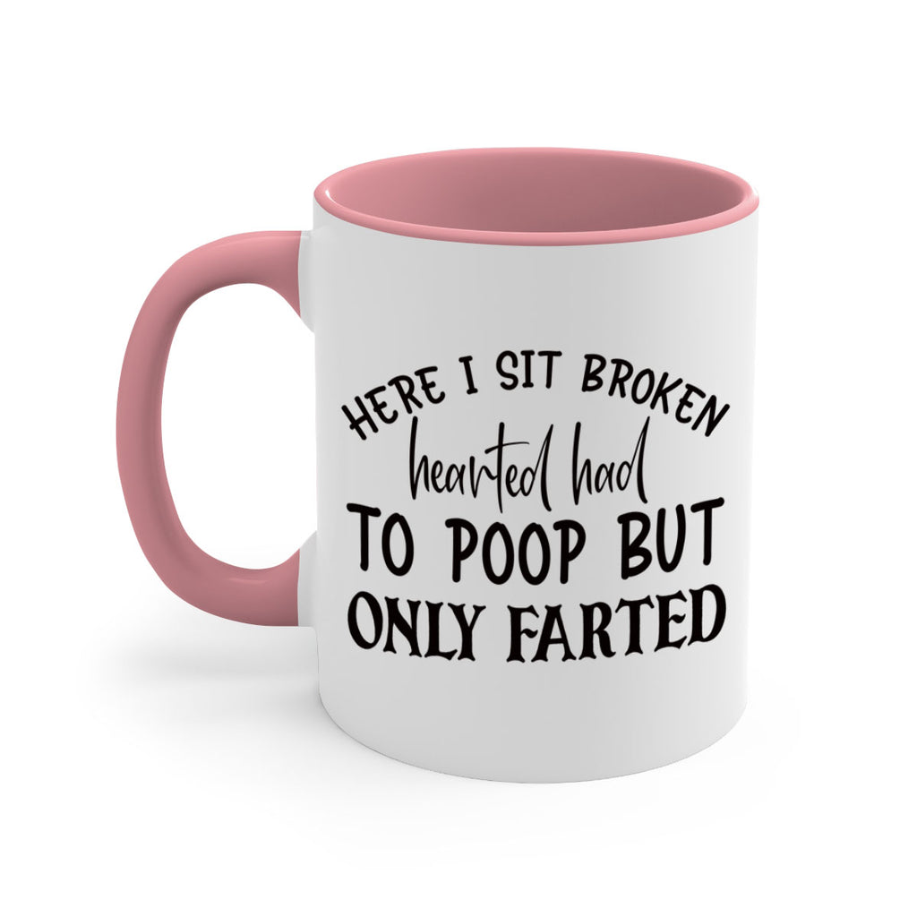 here i sit broken hearted had to poop but only farted 73#- bathroom-Mug / Coffee Cup