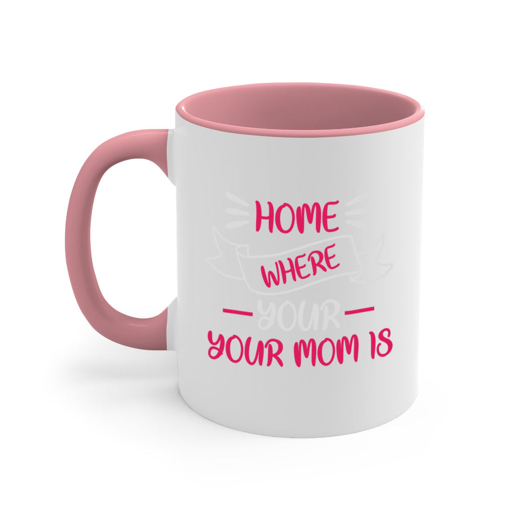 home is where your mom is 166#- mom-Mug / Coffee Cup